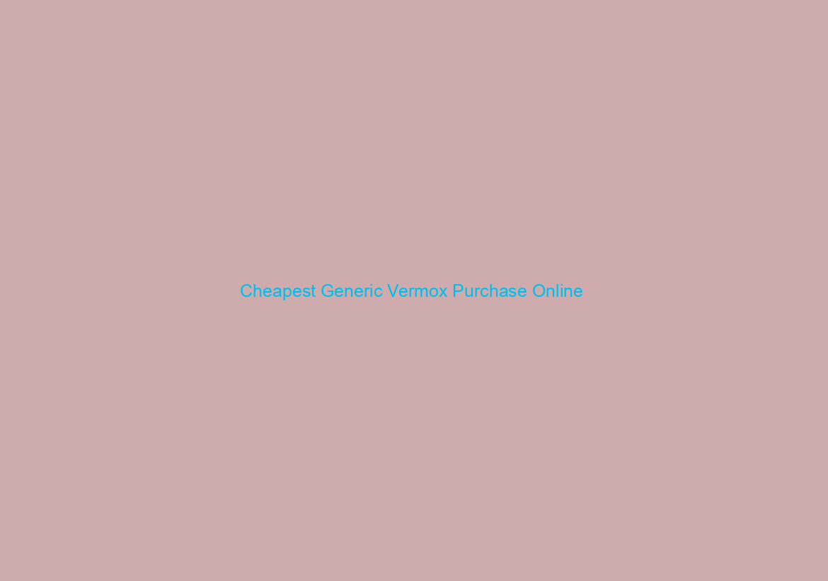 Cheapest Generic Vermox Purchase Online / Cheap Candian Pharmacy / Buy Online Without Prescription